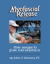 Myofascial Release: The Search for Excellence by John F. Barnes, PT